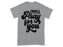 Inspirational Imma Pray For You Graphic T-shirt