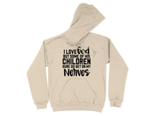 I Love God But Some Children Sure Do Get on My Nerves Hoodie