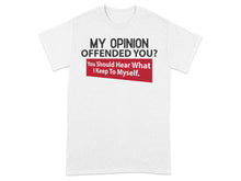 My Opinion Offended You Design Graphic T-Shirt