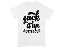 Suck It Up Buttercup Graphic T-Shirt for a Bold Look