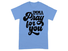 IMMA Pray For You text graphic design shirt