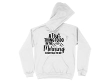 A Fun Thing to Do in the Morning Hoodie Product