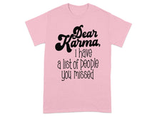 Dear Karma I Have a List of People You Missed T-shirt