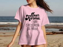 Dear Karma I Have a List of People You Missed Shirt