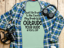 Don't Be Rude To Me Cause My Rude Will Outrude Shirt