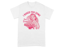 I Baked You Some Shut The Frucupcakes graphic shirt