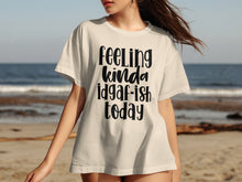 Feeling Kinda Idgaf-Ish Today T-Shirt