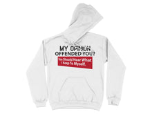 My Opinion Offended You Hoodie Thoughtful Message