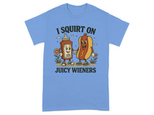 I Squirt On Juicy Wieners T-Shirt