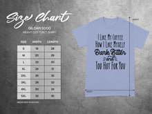 I Like My Coffee Dark Bitter and Too Hot For You t-shirt