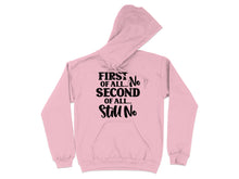 First of All No Second of All Still No hoodie