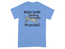 Rock Hard Caulking Services You Got A Hole T-shirt