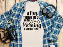 Fun Thing To Do In The Morning Graphic Tee