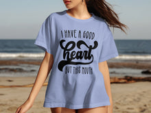 I Have A Good Heart But This Mouth Graphic Tee