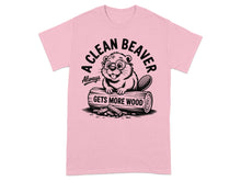 A Clean Beaver Always Gets More Wood T-Shirt