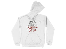I Want You to Know That Someone Cares Hoodie