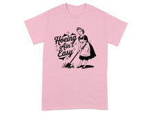 Hoeing Ain't Easy Funny Graphic Tee
