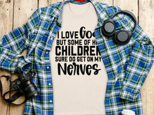 I Love God But Some Of His Children T-Shirt