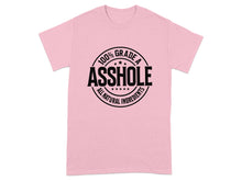 100 Percent Grade A Asshole All Natural Ingredients T-Shirt