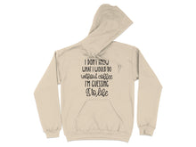 I Don't Know What I Would Do Without Coffee Hoodie