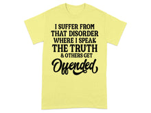 I Suffer From That Disorder Where I Speak The Truth Shirt