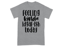 Feeling Kinda Idgaf-ish Today T-Shirt