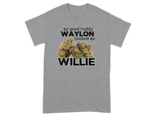 My Good Buddy Waylon Hooked Me Up With Willie shirt