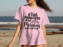 A Fun Thing To Do In The Morning Graphic Tee