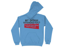 My Opinion Offended You Hear What I Keep Myself Hoodie