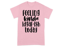 Feeling Kinda IDGAF-ish Today Graphic T-Shirt