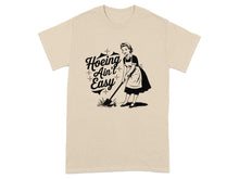 Hoeing Ain't Easy Graphic Tee Shirt