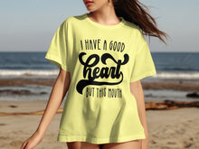 I Have a Good Heart but This Mouth Shirt product