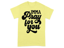 IMMA Pray for You Statement T-shirt