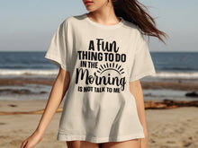 A Fun Thing To Do In The Morning Graphic Tee