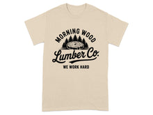 Morning Wood Lumber Co We Work Hard Shirt