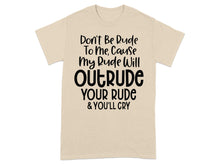 Don't Be Rude To Me Funny Statement T-Shirt