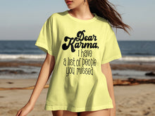 Dear Karma List of People You Missed T-shirt
