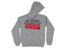 My Opinion Offended You Hoodie You Should Hear Keep To Myself