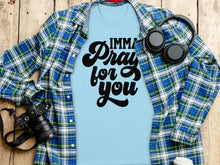 Imma Pray For You Graphic T-Shirt for a Casual Look