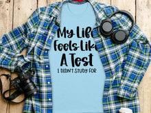My Life Feels Like A Test I Didn't Study For shirt