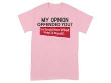 My Opinion Offended You Funny Statement T-shirt