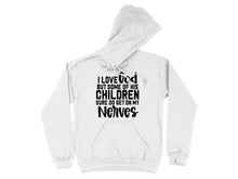 I Love God Some of His Children Sure Do Get On My product