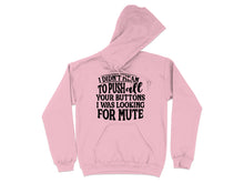I Didn't Mean To Push All Your Buttons Looking For Mute Hoodie