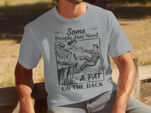 Some People Just Need A Pat On The Back Shirt