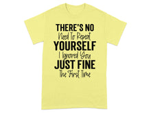 No Need To Repeat Yourself Ignored You Just Fine Shirt