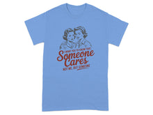Someone Cares Not Me But Someone Graphic T-shirt