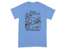 Some People Just Need a Pat on the Back T-shirt
