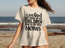 I Love God But Some Children Get On My Nerves T-shirt