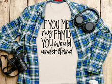 If You Met My Family You Would Understand Shirt
