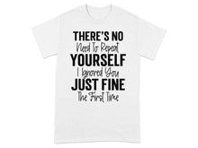 There's No Need To Repeat Yourself I Ignored You Shirt